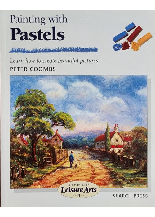 Painting with Pastels (SBSLA04) (Step-by-Step Leisure Arts)