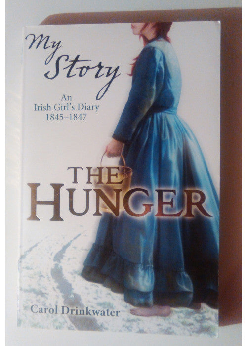 My Story: The Hunger: The Diary of Phyllis McCormack, Ireland, 1845-1847