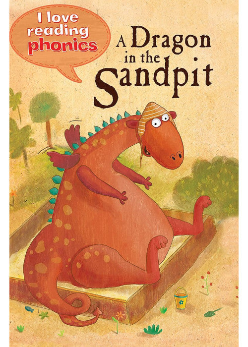 I Love Reading Phonics Level 1: A Dragon in the Sandpit