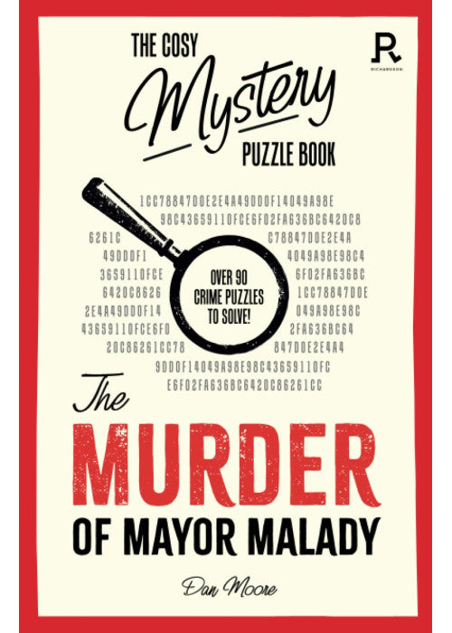 The Cosy Mystery Puzzle Book - The Murder of Mayor Malady: Over 90 crime puzzles to solve!
