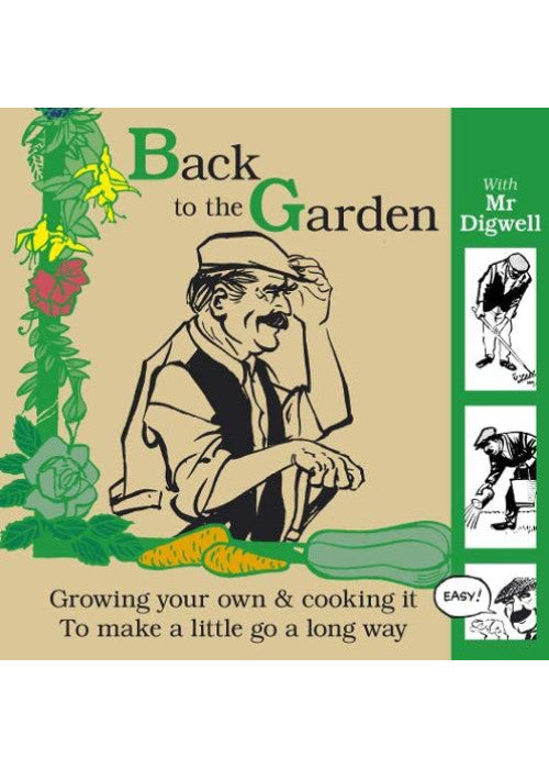 Back To The Garden With Mr Digwell: Growing your own and cooking it to make a little go a long way
