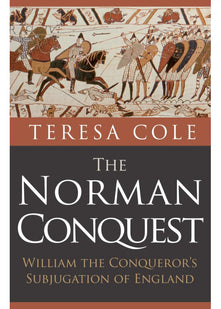 The Norman Conquest: William the Conqueror's Subjugation of England