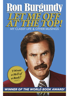 Let Me Off at the Top!: My Classy Life and Other Musings