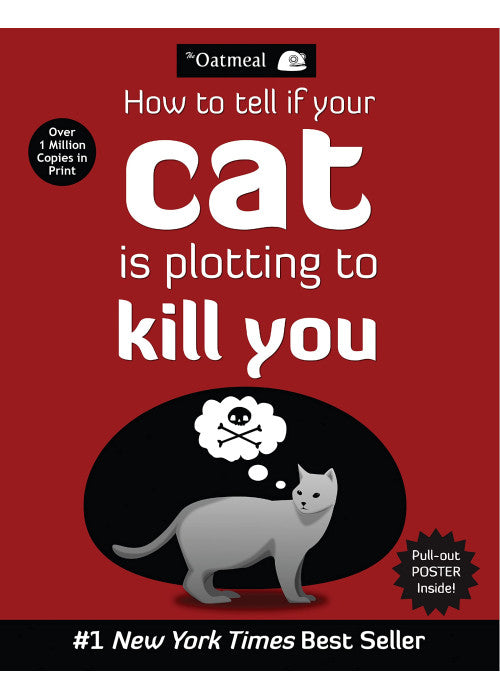 How to Tell If Your Cat Is Plotting to Kill You: Volume 2 (The Oatmeal)