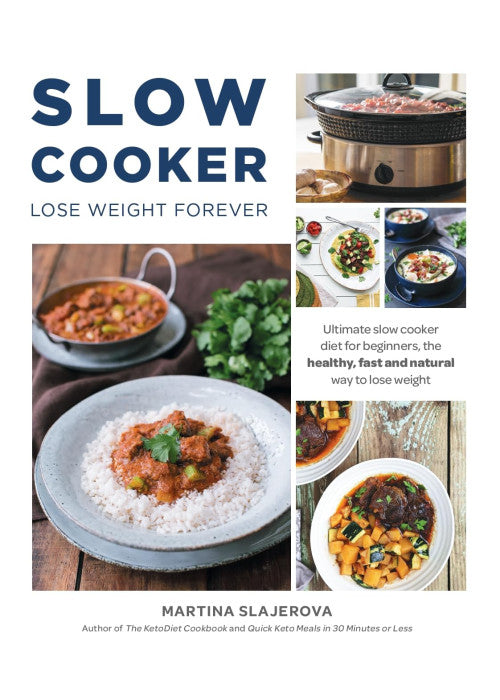 Slow Cooker Lose Weight Forever : Ultimate Slow Cooker Diet for Beginners, The Healthy, Fast And Natural Way to Lose Weight.