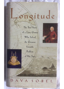 Longitude. The True Story Of A Lone Genius Who Solved The Greatest Scientific Problem Of His Time