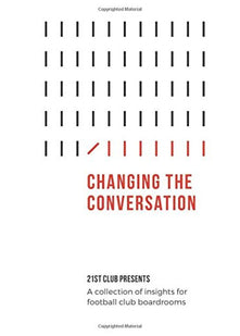 Changing The Conversation: 21st Club Presents a Collection of Insights for Football Club Boardrooms