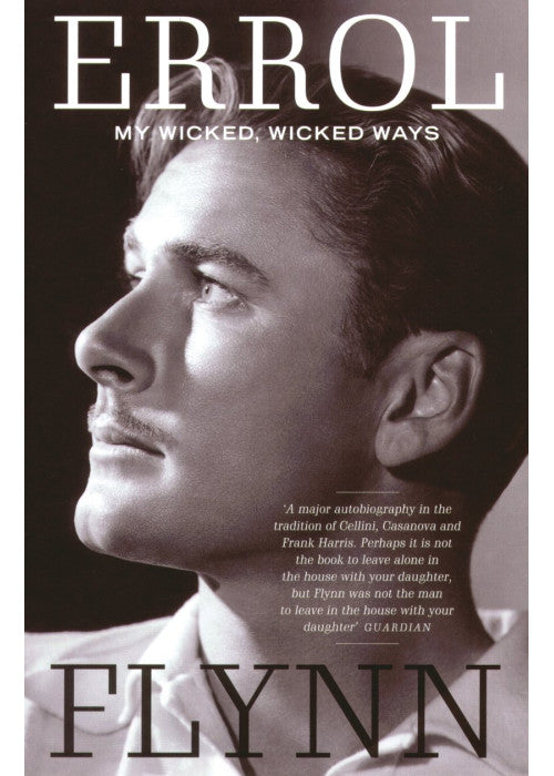 My Wicked, Wicked Ways: The Autobiography of Errol Flynn