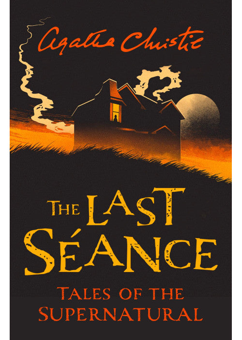 The Last Séance: Spooky and chilling ghost stories from the Queen of Crime for a haunted Halloween (Collins Chillers)