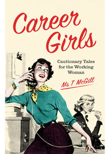 Career Girls: Cautionary Tales for the Working Woman
