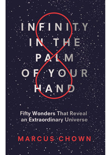 Infinity in the Palm of Your Hand: Fifty Wonders That Reveal an Extraordinary Universe