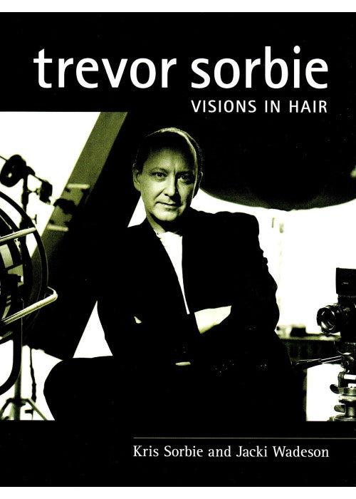 Trevor Sorbie: Visions in Hair (Hairdressing Training Board/Macmillan S.)