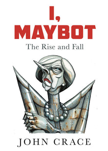 I, Maybot: The Rise and Fall