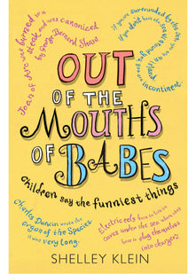 Out of the Mouths of Babes...: Children say the funniest things