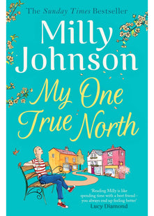 My One True North: the Top Five Sunday Times bestseller – discover the magic of Milly