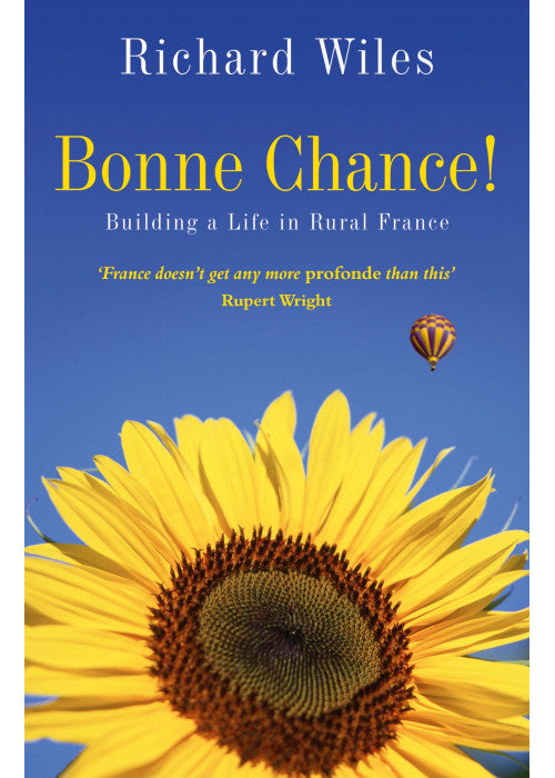 Bonne Chance!: Building a Life in Rural France