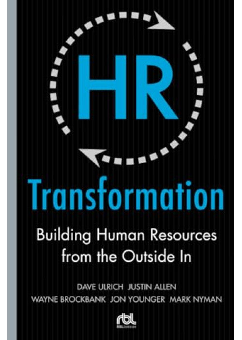 HR Transformation: Building Human Resources From the Outside In (BUSINESS SKILLS AND DEVELOPMENT)