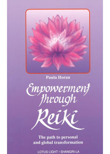 Empowerment Through Reiki: The Path to Personal and Global Transformation (Shangri-La Series)