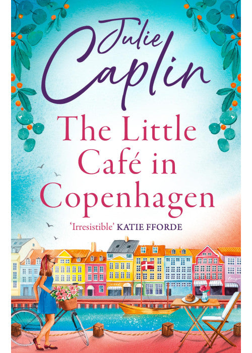 The Little Café in Copenhagen: Fall in Love and Escape the Winter Blues with This Wonderfully Heartwarming and Feelgood Novel