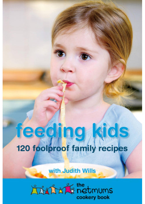 Feeding Kids: The Netmums Cookery Book