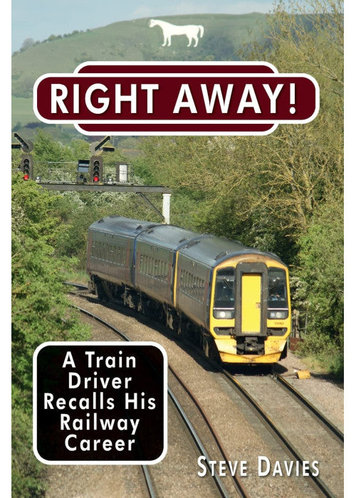 Right Away!: A Train Driver Recalls His Railway Career
