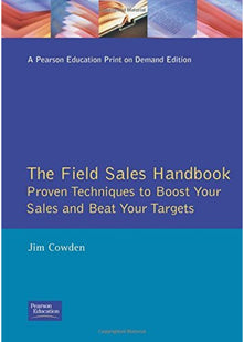 The Field Sales Handbook (Institute of Management Series): Proven Techniques To Boost Your Sales And Beat Your Targets