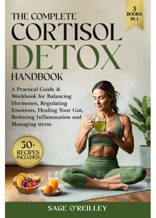 The Complete Cortisol Detox Handbook: A Practical Guide & Workbook for Balancing Hormones, Regulating Emotions, Healing Your Gut, Reducing Inflammation and Managing Stress (Biohacking for Women)