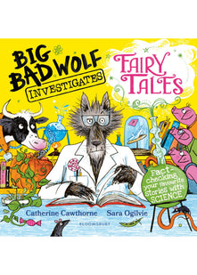Big Bad Wolf Investigates Fairy Tales: Fact-checking your favourite stories with SCIENCE! Winner of The Week Junior's Best Children's STEM Book of the Year Award 2025