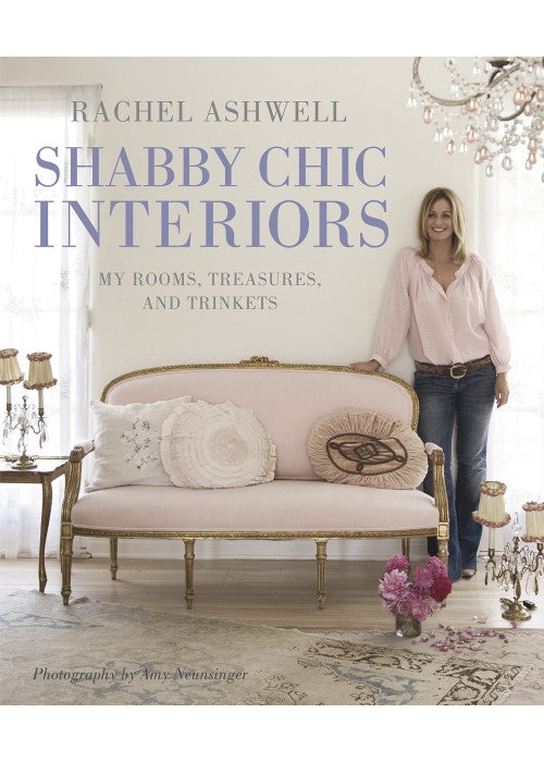 Rachel Ashwell Shabby Chic Interiors: My rooms, treasures and trinkets