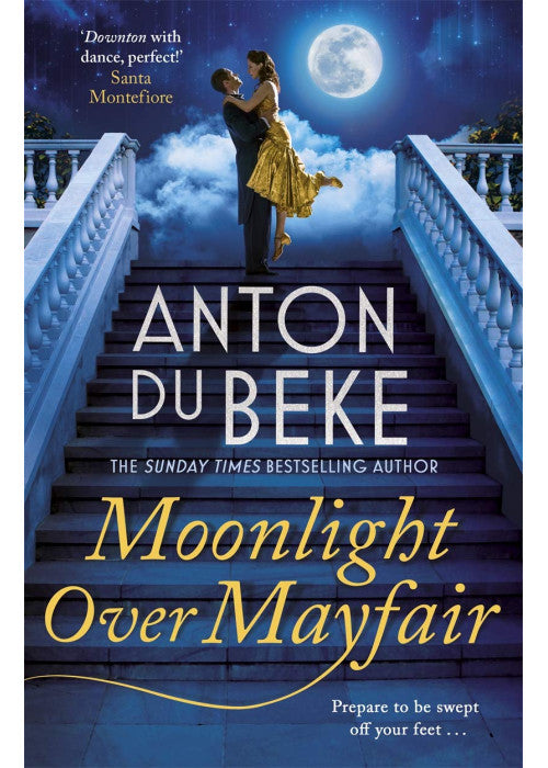Moonlight Over Mayfair: The uplifting and charming Sunday Times Bestseller from Anton Du Beke