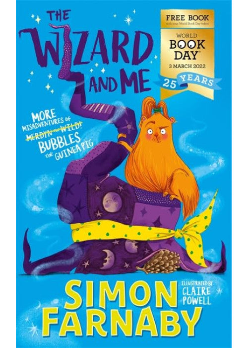 The Wizard and Me: More Misadventures of Bubbles the Guinea Pig: World Book Day 2022 (The Misadventures of Merdyn the Wild)