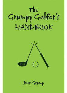 The Grumpy Golfer's Handbook