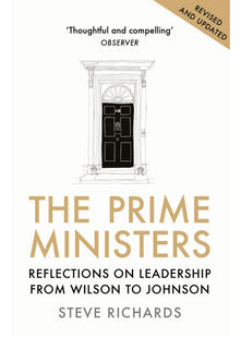 The Prime Ministers: Reflections on Leadership from Wilson to Johnson