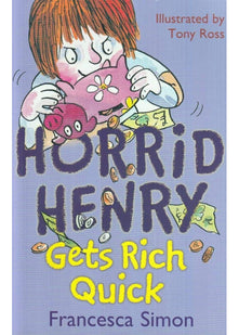 Horrid Henry gets rich quick, Francesca Simon