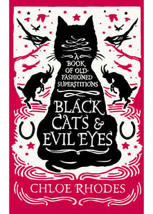 Black Cats and Evil Eyes: A Book of Old-Fashioned Superstitions