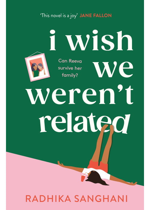 I Wish We Weren't Related: A hilarious novel about who we become when we go back to our family home
