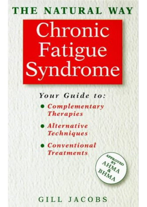 Chronic Fatigue Syndrome: A Comprehensive Guide to Effective Treatment (Natural Way S.)