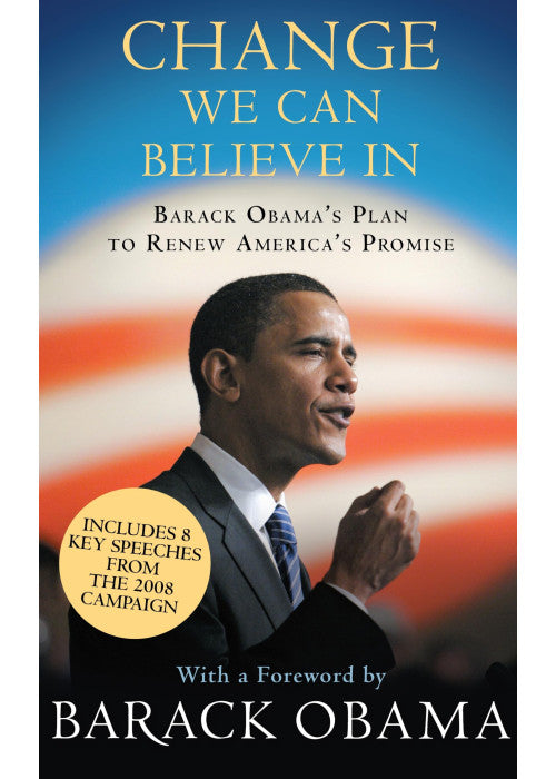 Change We Can Believe In: Barack Obama's Plan to Renew America's Promise