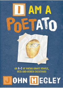 I am a Poetato: An A-Z of poems about people, pets and other creatures