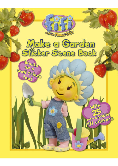 Make a Garden: Sticker Scene Book (Fifi and the Flowertots)