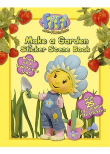 Make a Garden: Sticker Scene Book (Fifi and the Flowertots)
