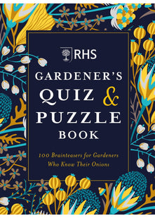 RHS Gardener's Quiz & Puzzle Book: 100 Brainteasers for Gardeners Who Know Their Onions