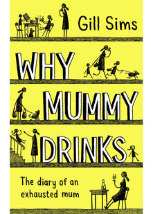 Why Mummy Drinks: The Sunday Times Number One Bestselling Author