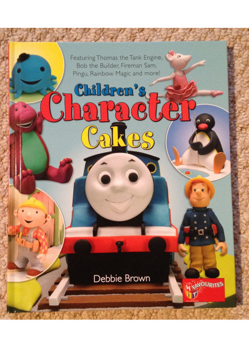 Children's Character Cakes: Featuring Thomas the Tank Engine, Bob the Builder, Fireman Sam, Pingu, Rainbow Magic and More!