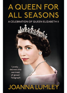 A Queen for All Seasons: A Celebration of Queen Elizabeth II