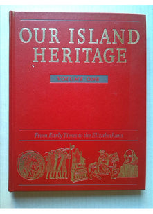 Our Island Heritage: Vol. 1: From Early Times to the Elizabethans
