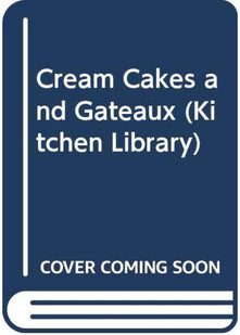 Cream Cakes and Gateaux (Kitchen Library)