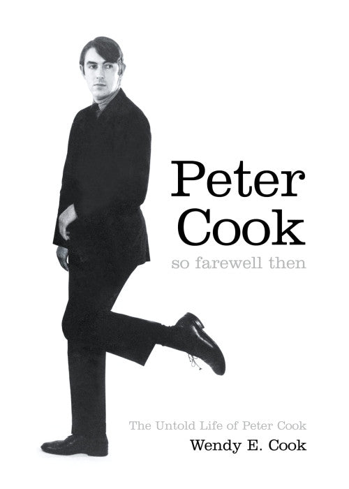 So Farewell Then: The Biography of Peter Cook