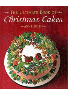The Ultimate Book of Christmas Cakes (The Creative Cakes Series)