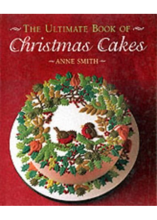The Ultimate Book of Christmas Cakes (The Creative Cakes Series)